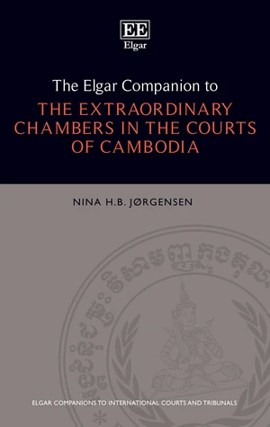 The Elgar Companion to the Extraordinary Chambers in the Courts of Cambodia