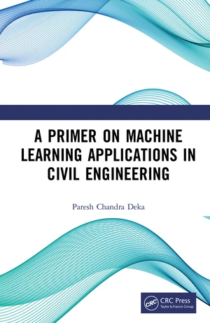 A Primer on Machine Learning Applications in Civil Engineering