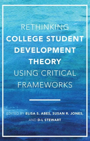 Rethinking College Student Development Theory Using Critical Frameworks