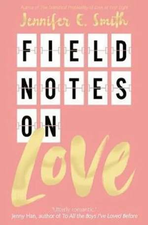 Field Notes on Love - Jennifer E. Smithová