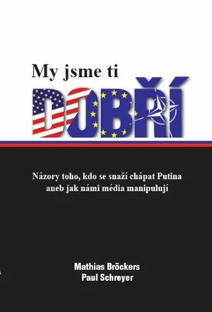 My jsme ti dobří - Bröckers Mathias, Schreyer Paul