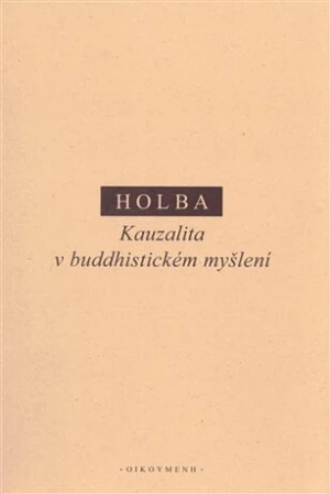 Kauzalita v buddhistickém myšlení - Jiří Holba