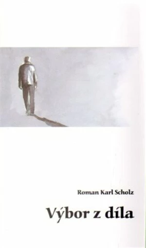 Výbor z díla - Roman Karel Scholz, Ludvík Václavek