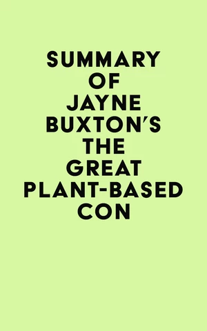 Summary of Jayne Buxton's The Great Plant-Based Con