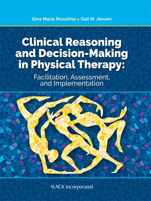 Clinical Reasoning and Decision Making in Physical Therapy