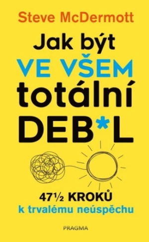 Jak být ve všem totální deb*l - McDermott Steve