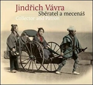 Jindřich Vávra - Sběratel a mecenáš - Jindřich Vávra