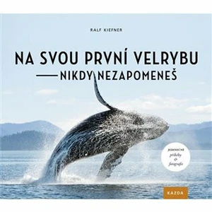 Na svou první velrybu nikdy nezapomeneš - Ralf Kiefner