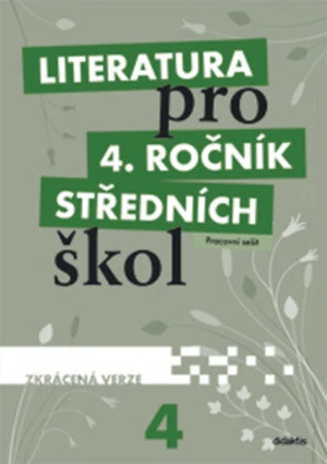 Literatura pro 4. ročník SŠ zkrácená verze Pracovní sešit