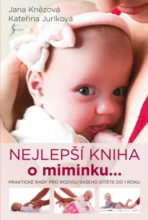 Nejlepší kniha o miminku ... - Kateřina Juríková, Jana Knězová