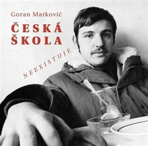 Česká škola neexistuje - Goran Markovič