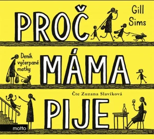 Proč máma pije - Gill Sims, Zuzana Slavíková - audiokniha