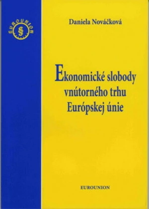 Ekonomické slobody vnútorného trhu Európskej únie - Daniela Nováčková