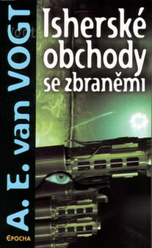 Isherské obchody se zbraněmi - A.E. van Vogt