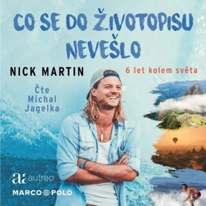 Co se do životopisu nevešlo - 6 let kolem světa - Nick Martin - audiokniha