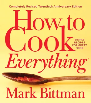 How to Cook EverythingâCompletely Revised Twentieth Anniversary Edition