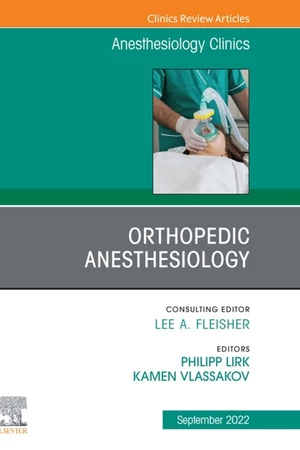 Orthopedic Anesthesiology, An Issue of Anesthesiology Clinics, E-Book