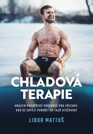 Chladová terapie: kompletní průvodce otužováním - Libor Mattuš, Veronika Allister
