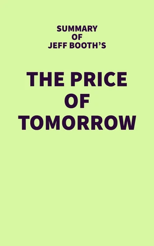 Summary of Jeff Booth's The Price of Tomorrow