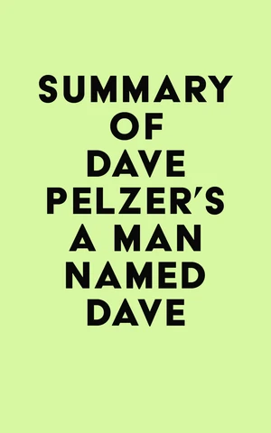 Summary of  Dave Pelzer's A Man Named Dave