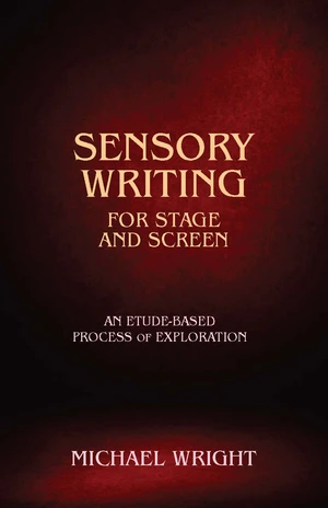 Sensory Writing for Stage and Screen