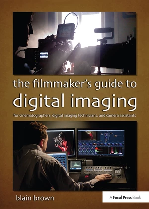 The Filmmakerâs Guide to Digital Imaging