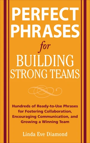 Perfect Phrases for Building Strong Teams