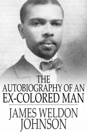 The Autobiography of an Ex-Colored Man