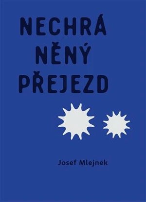 Nechráněný přejezd - Josef Mlejnek