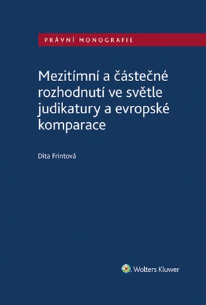 Mezitímní a částečné rozhodnutí ve světle judikatury a evropské komparace - Dita Frintová - e-kniha