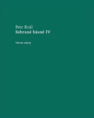 Sebrané básně IV - Petr Král
