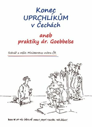 Konec uprchlíkům v Čechách aneb praktiky dr. Goebbelse