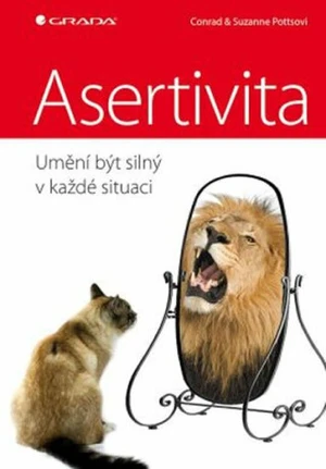 Asertivita Umění být silný v každé situaci - Conrad Potts, Suzanne Potts