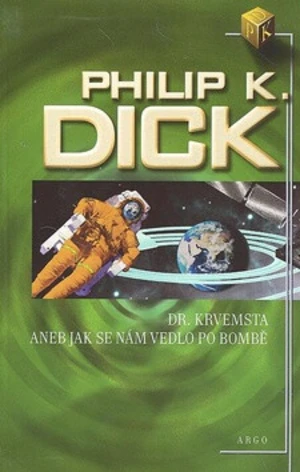 Dr. Krvemsta aneb Jak se nám vedlo po bombě - Philip K. Dick