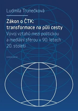 Zákon o ČTK: Transformace na půli cesty - Ludmila Trunečková