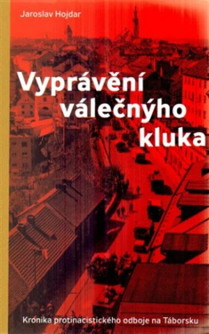 Vyprávění válečnýho kluka - Jaroslav Hojdar