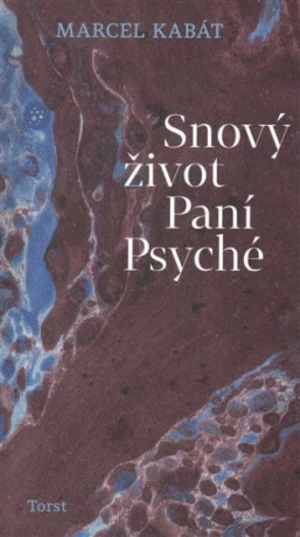 Snový život Paní Psyché - Marcel Kabát