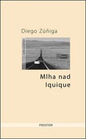 Mlha nad Iquique - Diego Zúniga, Ester Povýšilová