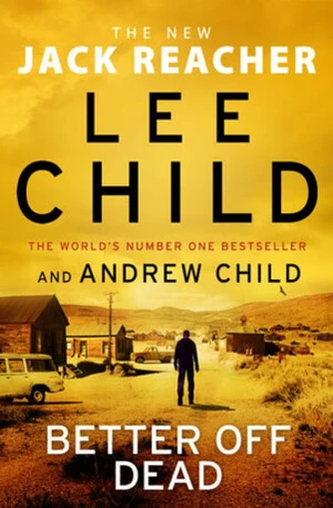 Better off Dead - Lee Child, Andrew Child