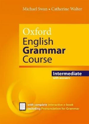 Oxford English Grammar Course Intermediate Revised Edition with Answers - Michael Swan, Catherine Walter
