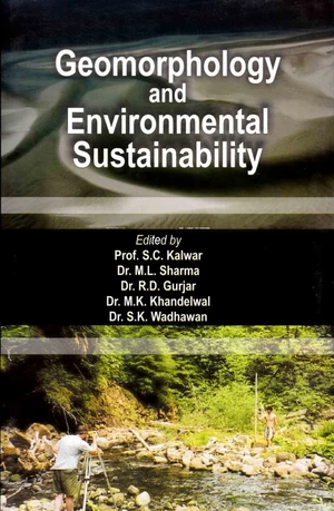 Geomorphology and Environmental Sustainability (Felicitation Volume in Honour of Professor H.S. Sharma)