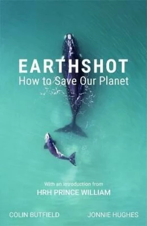Earthshot : How to Save Our Planet - Butfield Colin, Hughes Jonnie