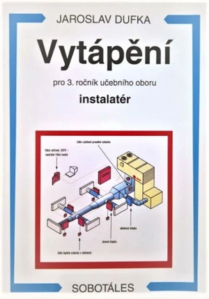 Vytápění pro 3. ročník učebního oboru instalatér - Jaroslav Dufka