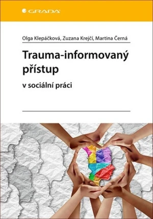 Trauma-informovaný přístup - Klepáčková Olga, Krejčí Zuzana, Černá Martina