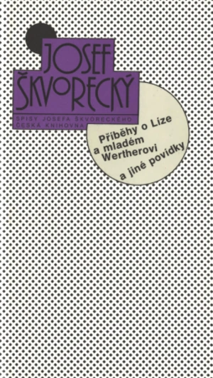 Příběhy o Líze a mladém Wertherovi a jiné povídky (spisy - svazek 2) - Josef Škvorecký - e-kniha