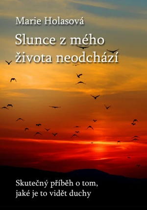 Slunce z mého života neodchází - Marie Holasová - e-kniha