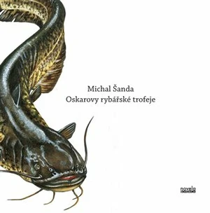 Oskarovy rybářské trofeje - Michal Šanda