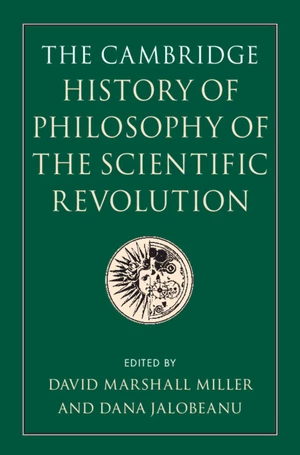 The Cambridge History of Philosophy of the Scientific Revolution