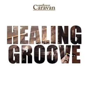 Sunflower Caravan – Healing Groove (Single)