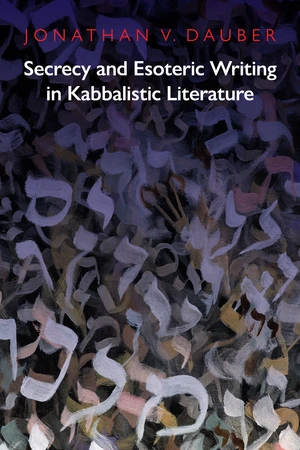 Secrecy and Esoteric Writing in Kabbalistic Literature